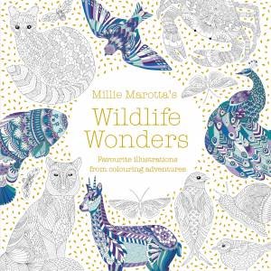 Millie Marotta's Wildlife Wonders: Favourite Illustrations From Colouring Adventures by Millie Marotta
