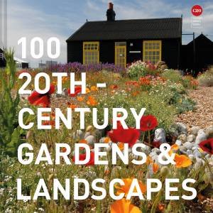 100 20th Century Gardens And Landscapes by Various