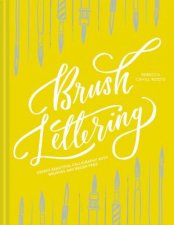 Brush Lettering Create Beautiful Calligraphy With Brushes And Brush Pens