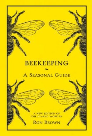 Beekeeping: A Seasonal Guide by Ron Brown