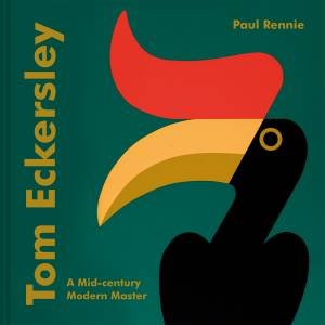 Tom Eckersley: A Mid-Century Modern Master by Paul Rennie