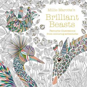 Millie Marotta's Brilliant Beasts: A Collection For Colouring Adventures by Millie Marotta