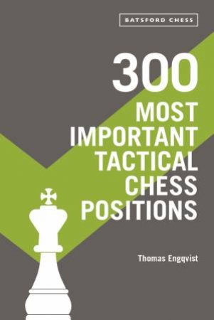 300 Most Important Tactical Chess Positions by Thomas Engqvist