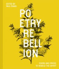 Poetry Rebellion Poems And Prose To Rewild The Spirit