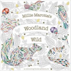 Millie Marotta's Woodland Wild by Millie Marotta