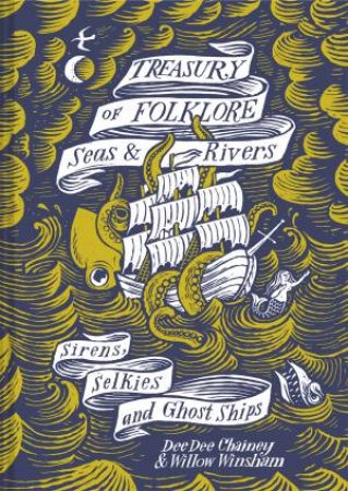 Treasury Of Folklore - Seas And Rivers by Dee Dee Chainey & Willow Winsham