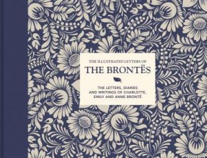 The Illustrated Letters Of The Brontes by Juliet Gardiner