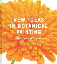 New Ideas In Contemporary Botanical Painting Composition And Colour