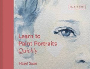 Learn To Paint Portraits Quickly by Hazel Soan