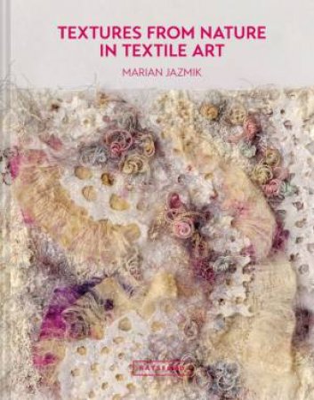 Textures From Nature In Textile Art