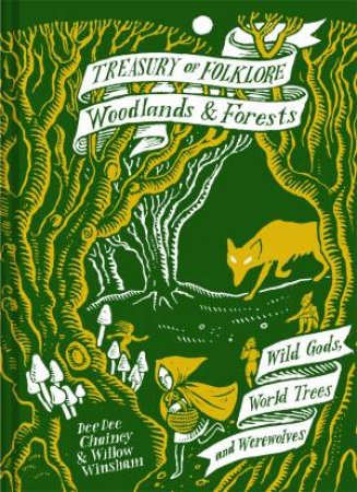 Treasury Of Folklore - Woodlands And Forests by Dee Dee Chainey & Willow Winsham