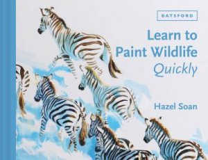 Learn To Paint Wildlife Quickly by Hazel Soan