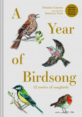 A Year Of Birdsong: 52 Tales Of Song Birds by Dominic Couzens & Madeleine Floyd