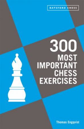 300 Most Important Chess Exercises by Thomas Engqvist