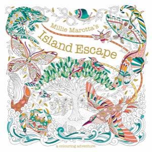 Millie Marotta's Island Adventures: Escape With Colouring by Millie Marotta