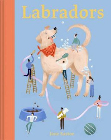 Labradors by Jane Eastoe & Meredith Jensen
