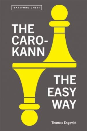 The Caro-Kann the Easy Way by Thomas Engqvist