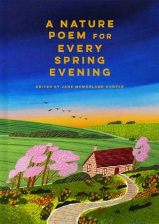 A Nature Poem for Every Spring Evening by Jane McMorland Hunter & Jane McMorland Hunter