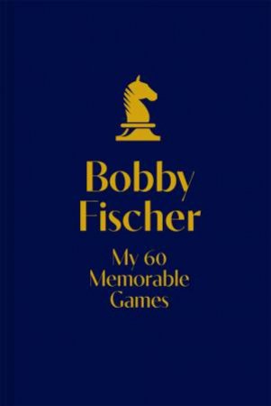 My 60 Memorable Games: Collector's Edition by Bobby Fischer