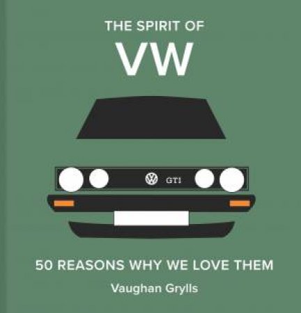 The Spirit of VW: 50 Reasons Why We Love Them