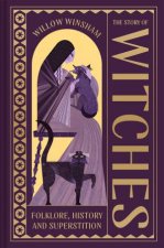 The Story of Witches Folklore History and Superstition