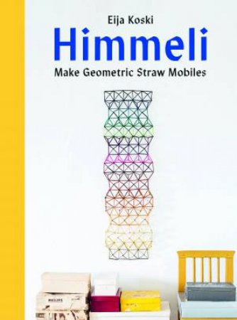 Himmeli: Make geometric straw mobiles by Eija Koski