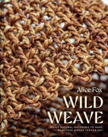 Wild Weave by Alice Fox