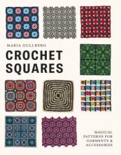 Crochet Squares Magical Squares for clothes accessories and the home