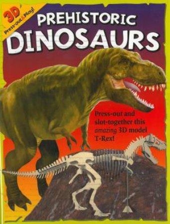 3D Press Out And Play  Prehistoric Dinosaurs by Various