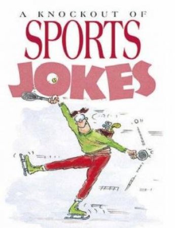 A Knockout Of Sports Jokes by Unknown