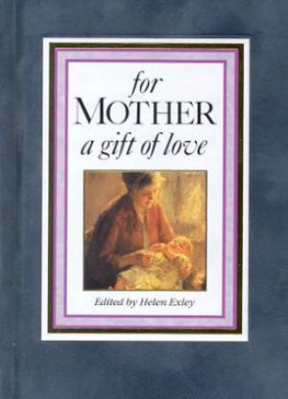 For Mother: A Gift Of Love by Helen Exley