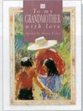 To My Grandmother With Love by Helen Exley