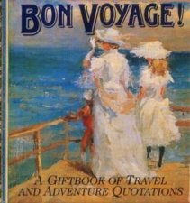 Bon Voyage A Gift Book Of Travel And Adventure Quotations