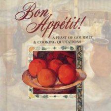 Bon Appetit A Feast Of Gourmet  Cooking Quotations