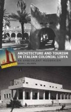 Architecture and Tourism in Italian Colonial Libya An Ambivalent Modern