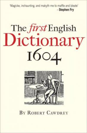The First English Dictionary 1604 by Robert Cawdrey & John Simpson