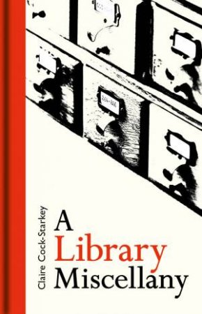 A Library Miscellany by Claire Cock-Starkey