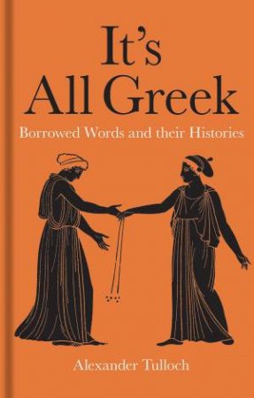 It's All Greek by Alexander Tulloch