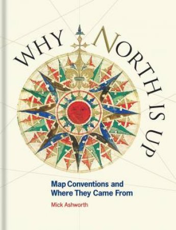 Why North Is Up by Mick Ashworth
