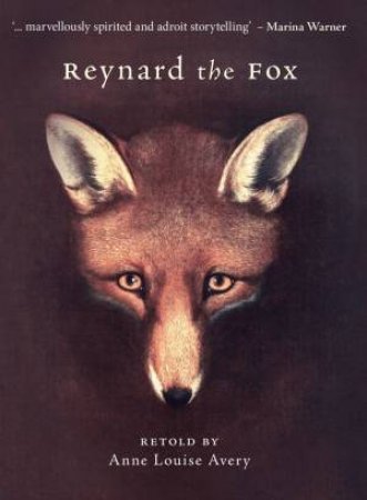 Reynard The Fox by Anne Louise Avery