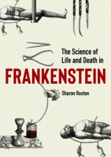 The Science Of Life And Death In Frankenstein