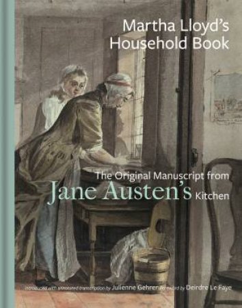 Martha Lloyd's Household Book by Julienne Gehrer & Deirdre Le Faye