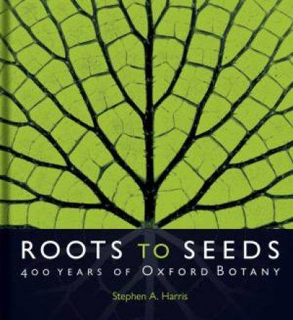 Roots To Seeds by Stephen A. Harris