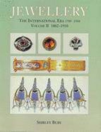 Jewellery (Vol 2) 1789-1910: The International Era - Volume II 1862-1910 by Shirley Bury