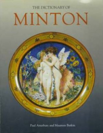 The Dictionary Of Minton by Paul Atterbury & Maureen Batkin