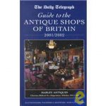 Daily Telegraph Guide To The Antique Shops Of Britain 20012002 30th Edition