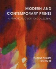 Modern And Contemporary Prints A Practical Guide To Collecting