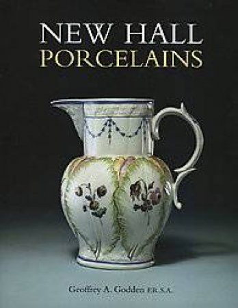 New Hall Porcelains by Geoffrey A. Godden