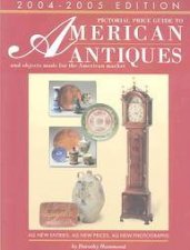 Pictorial Price Guide To American Antiques 20042005 Edition