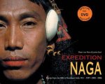 Expedition Naga Diaries from the Hills in Northeast India 1921  1937 and 2002  2006
